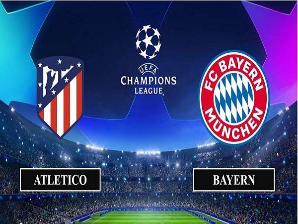 Nhận định Atletico Madrid vs Bayern Munich – 03h00 02/12/2020