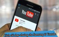 Cách cài nhạc chuông cho Samsung từ Youtube