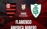 Nhận định Flamengo vs America Mineiro