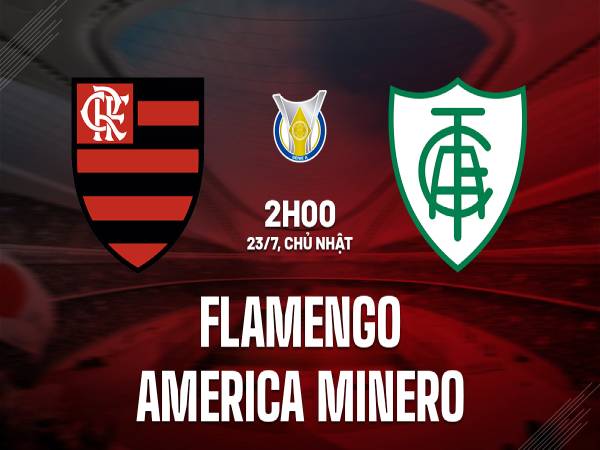 Nhận định Flamengo vs America Mineiro