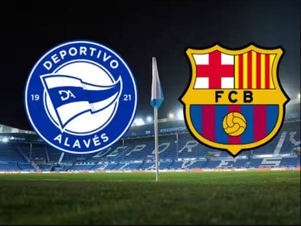 Nhận định trận Alaves vs Barca