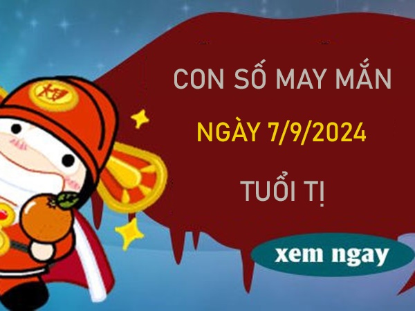 Con số may mắn tuổi Tị 7/9/2024 số vàng hợp vía